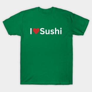 I Love Sushi T-Shirt